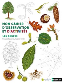 François Lasserre et Isabelle Simler - Mon cahier d'observation et d'activités - Les arbres.