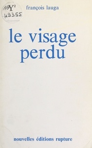 François Lauga - Le Visage perdu.