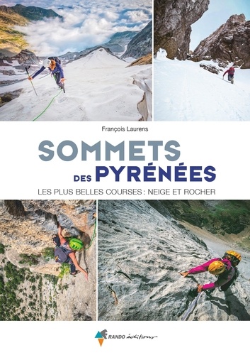 Sommets des Pyrénées. Les plus belles courses : neige et rocher