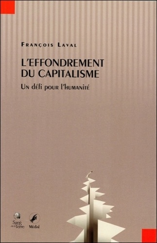 François Laval - L'effondrement du capitalisme - Un défi pour l'humanité.