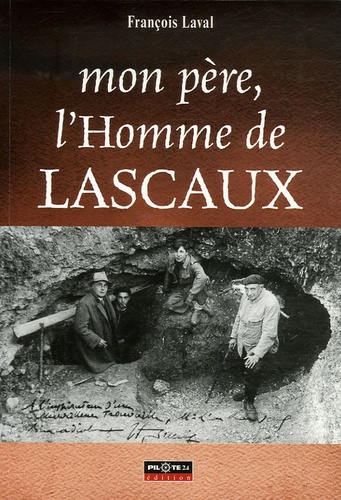François Laval - Mon père, l'Homme de Lascaux.