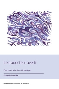 François Lavallée - Le traducteur averti - Pour des traductions idiomatiques.