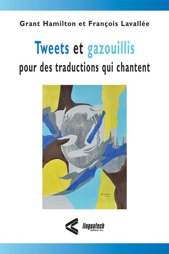 François Lavallée et Grant Hamilton - Tweets et gazouillis, pour des traductions qui chantent.