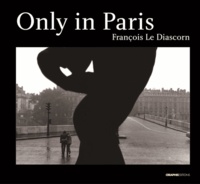 François Le Diascorn et Francine Deroudille - Only in Paris.