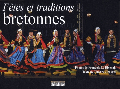 François Le Divenah et Thierry Jigourel - Fêtes et traditions bretonnes.