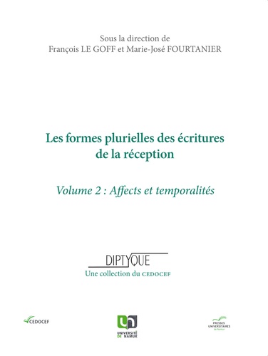 François Le Goff et Marie-José Fourtanier - Les formes plurielles des écritures de la réception - Volume 2, Affects et temporalités.