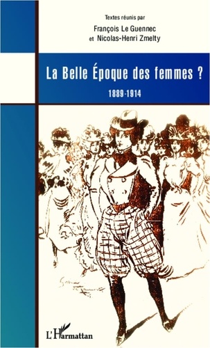 François Le Guennec - La belle époque des femmes ? - 1889-1914.