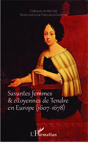 Savantes femmes & citoyennes de Tendre en Europe (1607-1678). Colloques de Mix-Cité