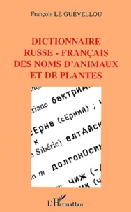 François Le Guévellou - Dictionnaire Russe-Francais Des Noms D'Animaux Et De Plantes.