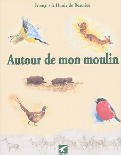 François Le Hardÿ de Beaulieu - Autour De Mon Moulin.