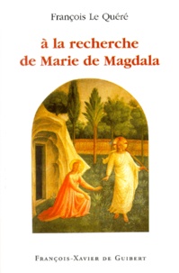 François Le Quéré - A La Recherche De Marie De Magdala.