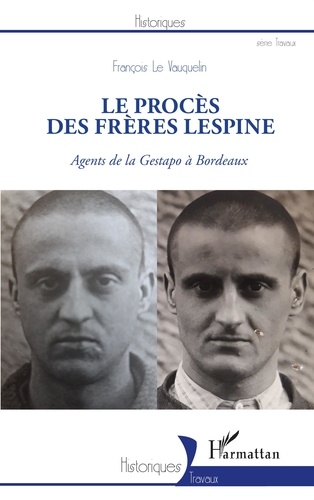 Le procès des frères Lespine. Agents de la Gestapo à Bordeaux