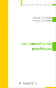 François Lebigot et  Collectif - Les Traumatismes Psychiques.