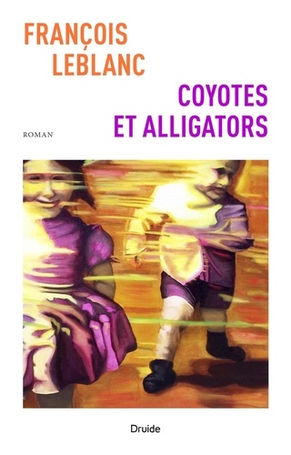 François Leblanc - Coyotes et alligators.