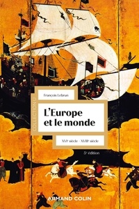 François Lebrun - L'Europe et le monde - XVIe-XVIIIe siècle.