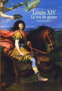 François Lebrun - Louis XIV - Le roi de gloire.