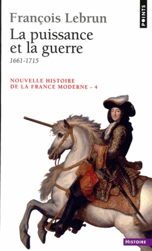 NOUVELLE HISTOIRE DE LA FRANCE MODERNE.. Tome 4, La puissance et la guerre, 1661-1715 - Occasion