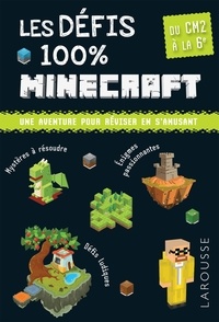 François Lecellier et Olivier Lieb - Les défis 100 % Minecraft - Du CM2 à la 6e, 10-11 ans.