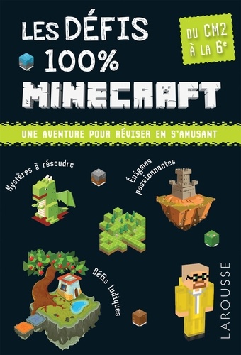 Les défis 100 % Minecraft. Du CM2 à la 6e, 10-11 ans