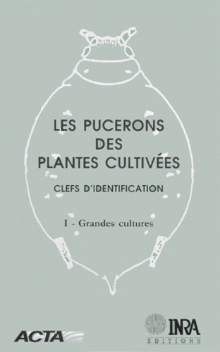 Les pucerons des plantes cultivées : clefs d'identification. Tome 1, Grandes cultures