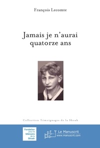 Ebook télécharger des livres gratuits Jamais je n'aurai quatorze ans par François Lecomte ePub in French