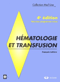 François Lefrère - Hématologie et transfusion. - 4ème édition.