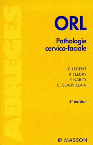 François Legent et Pierre Fleury - ORL - Pathologie cervico-faciale.