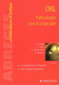 François Legent et Philippe Narcy - ORL - Pathologie cervico-faciale.