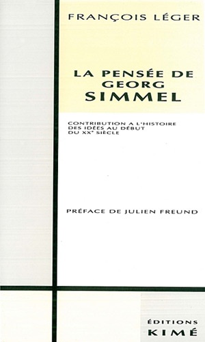 François Léger - La Pensée de Georges Simmel - Contribution à l'histoire des idées en Allemagne au début du XXe siècle.