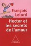 François Lelord - Hector et les secrets de l'amour.