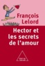 François Lelord - Hector et les secrets de l'amour.