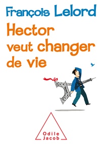 François Lelord - Hector veut changer de vie.