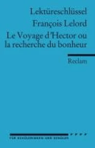 Le Voyage d'Hector ou la recherche du bonheur. Lektüreschlüsssel für Schüler