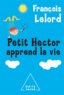 François Lelord - Petit Hector apprend la vie.