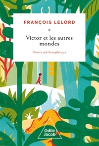 François Lelord - Victor et les autres mondes - Conte philosophique.