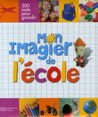 François Lemaire - Mon imagier de l'école - 300 mots pour grandir.