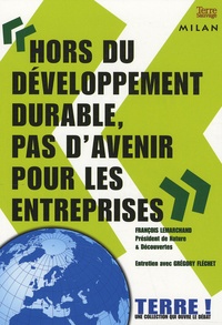 François Lemarchand et Grégory Fléchet - Hors du développement durable, pas d'avenir pour les entreprises.