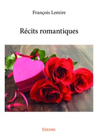 François Lemire - Récits romantiques.