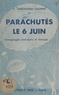 François Lemonnier-Gruhier - Parachutés le 6 juin - Témoignages américains et français.