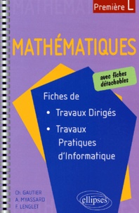 François Lenglet et Christian Gautier - Mathematiques 1ere L. Fiches De Travaux Diriges Et De Travaux Pratiques D'Informatique.