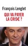 François Lenglet - Qui va payer la crise ?.