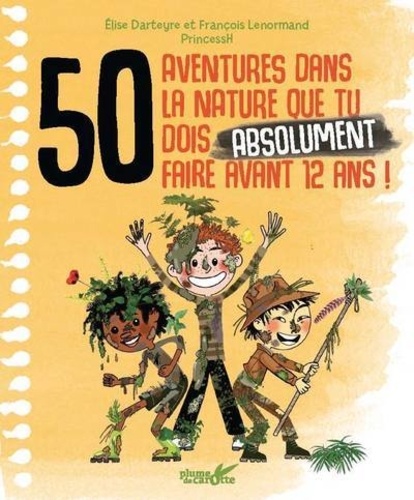 50 aventures dans la nature que tu dois faire absolument avant 12 ans !