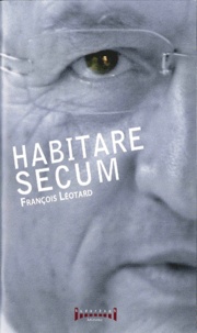 François Léotard - Habitare sécum.