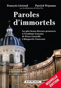 François Léotard et Patrick Wajsman - Paroles d'immortels - Les plus beaux discours prononcés à l'Académie française.