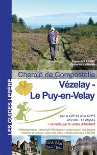 François Lepère et Céline Heckmann - De Vézelay au Puy-en-Velay et variante par Ambert - Itinéraires pour pèlerins et randonneurs à pied.