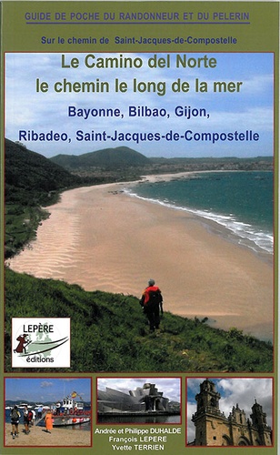 François Lepère et Yvette Terrien - Le camino del Norte, Le chemin de long de la mer - Bayonne, Bilbao, Gijon, Ribadeo, Saint-Jacques-de-Compostelle.