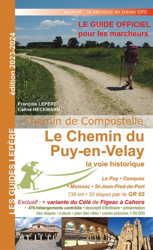 Le Chemin du Puy-en-Velay, la voie historique. Le Puy, Conques, Moissace, St-Jean-Pied-de-Port