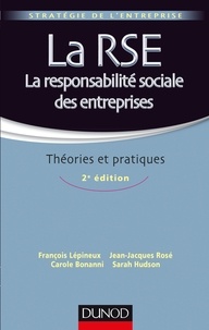 François Lépineux et Jean-Jacques Rosé - La RSE - La responsabilité sociale des entreprises - 2e éd. - Théories et pratiques.
