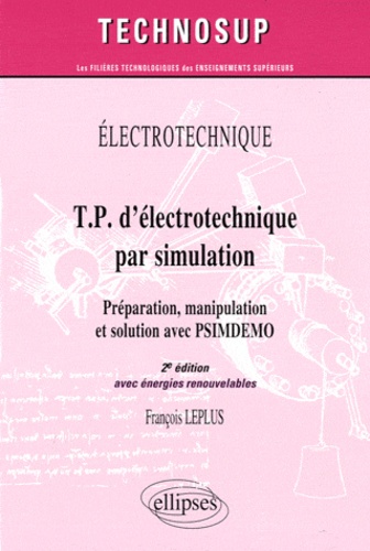 TP d'électrotechnique par simulation. Préparation, manipulation et solution par PSIMDEMO avec énergie renouvelables 2e édition