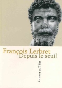François Lerbret - Depuis le seuil.